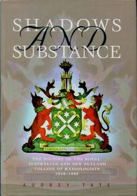 Shadows and Substance : The History of the Royal Australian and New Zealand College of...