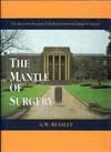 The Mantle of Surgery. The First Seventy-five Years of the Royal Australasian College of Surgeons