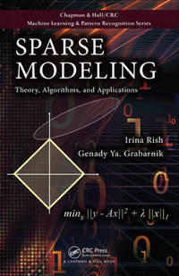 Sparse Modeling: Theory, Algorithms, and Applications