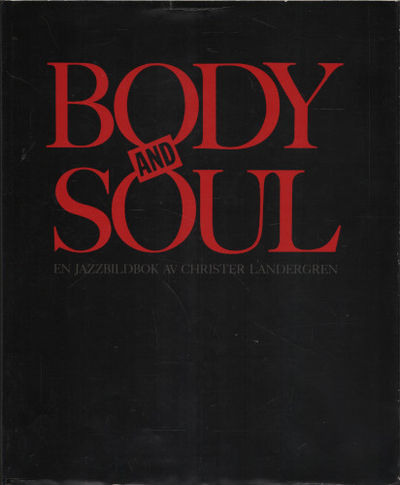 BODY AND SOUL. En jazzbok i bild och text.
