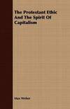 The Protestant Ethic and The Spirit Of Capitalism