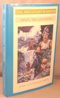 The Reluctant Warriors; Tainos: The Good People. by Jaime Sotomayor-Pabon - Paperback - 2000 - from Bucks County Bookshop IOBA (SKU: 32463)