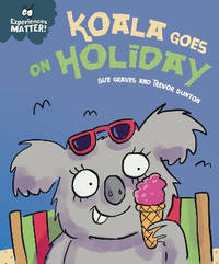 Experiences Matter: Koala Goes on Holiday: A funny, charming first introduction to the idea of...