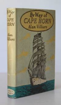 BY WAY OF CAPE HORN by Alan VILLIERS - from A & F MCILREAVY BUDERIM RARE BOOKS (SKU: 25891)