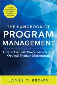 The Handbook of Program Management: How to Facilitate Project Success with Optimal Program...