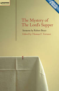 Mystery of the Lord's Supper: Sermons by Robert Bruce