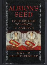 Albion&#039;s Seed: Four British Folkways in America by Fischer, David Hackett - 1989