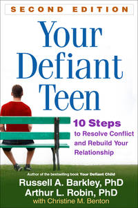 Your Defiant Teen : 10 Steps to Resolve Conflict and Rebuild Your Relationship