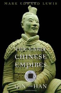 The Early Chinese Empires: Qin and Han (History of Imperial China): 1 by Mark Edward Lewis