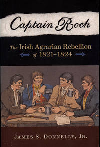 Captain Rock : The Irish Agrarian Rebellion of 1821-1824