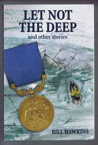 Let Not the Deep and other stories by Bill Hawkins - Paperback - First Edition - 2002 - from Bailgate Books Ltd (SKU: 10119121201)