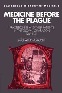 Medicine Before the Plague: Practitioners and Their Patients in the Crown of Aragon, 1285 1345
