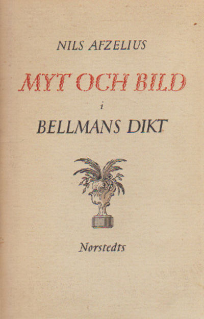 MYT OCH BILD. Studier i Bellmans dikt.