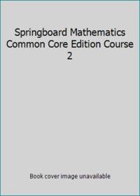 Springboard Mathematics Common Core Edition Course 2