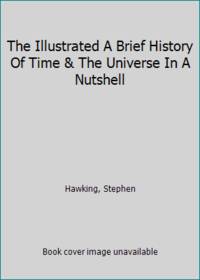 The Illustrated A Brief History Of Time &amp; The Universe In A Nutshell by Hawking, Stephen - 2014