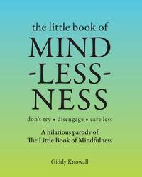 Little Book of Mindlessness: don't try - disengage - care less