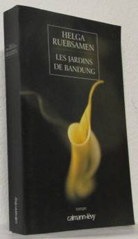 Les jardins de Bandung.  Roman. Traduit du…