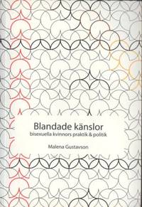 Blandade känslor. Bisexuella kvinnors praktik och…