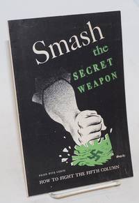 Smash the secret weapon, how to fight the fifth column. Foreword by Max Yergan by Millet, Martha - 1944