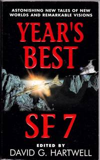 Year&#039;s Best SF 7 (seven)- Anomalies, Glacial, Undone, The Cat&#039;s Pajamas, The Dog Said Bow-Wow, Viewpoint, Computer Virus, Russian Vine, Under&#039;s Game, A Matter of Mathematics, Creative Destruction, Resurrection, Charlie&#039;s Angels, The Building, Gray Earth + by Hartwell, David G. (ed) - Gene Wolfe, Michael Swanwick, Ursula K. Le Guin, Thomas M. Disch, Terry Dowling, Gregory Benford, Nancy Kress, Simon Ings, Edward M. Lerner, David Morrell, James Patrick Kelly, Alastair Reynolds, Lisa Goldstein, James Morrow, +++ - 2002