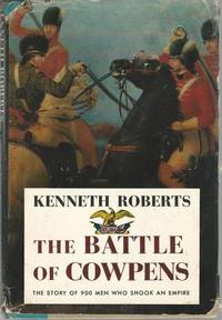 THE BATTLE OF COWPENS The Story of 900 Men Who Shook an Empire