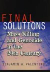 Final Solutions: Mass Killing and Genocide in the 20th Century