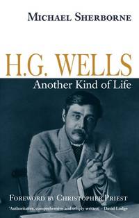 H.G. Wells: Another Kind of Life by Michael Sherborne