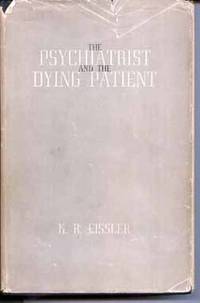 The Psychiatrist and the Dying Patient by Eissler, K.R - [1955]