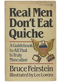Real Men Don't Eat Quiche: A Guidebook to All That is Truly Masculine