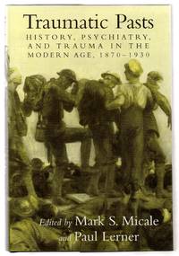 Traumatic Pasts: History, Psychiatry, and Trauma in the Modern Age, 1870-1930