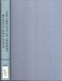 Origins of Modern Russian Education: an Intellectual Biography of Count  Sergei Uvarov, 1786-1855