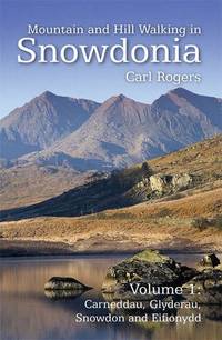 Mountain and Hill Walking in Snowdonia: Volume 1 - Carneddau, Glyderau, Snowdonia and Eifonydd