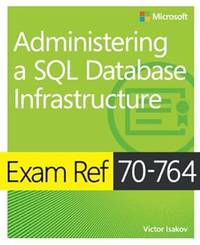 Exam Ref 70-764 Administering a SQL Database Infrastructure