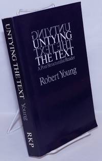 Untying the Text: a post-structuralist reader by Young, Robert, editor and introduction - 1981