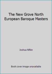 The New Grove North European Baroque Masters
