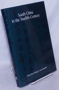 South China in the Twelfth Century: A translation of Lu Yu&#039;s travel diaries, July 3 - December 6, 1170 by Chang, Chun-shu and Joan Smythe - 1981