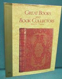 Great Books and Book Colllectors by Thomas, Alan G - 1988