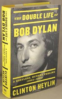 The Double Life of Bob Dylan: A Restless, Hungry Feeling, 1941-1966.