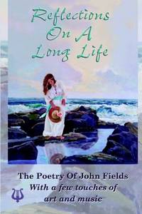Reflections on a Long Life: The Poetry of John Fields