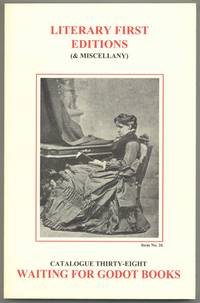 [Bookseller Catalogue]: Waiting for Godot Books – Catalogue Thirty-Eight, Literary First Editions (& Miscellany)