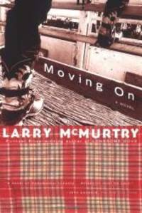 Moving On: A Novel by Larry McMurtry - 1999-02-02