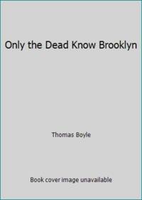 image of Only the Dead Know Brooklyn