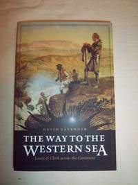 The Way to the Western Sea: Lewis and Clark Across the Continent