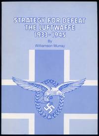 Strategy for Defeat: The Luftwaffe 1933-1945