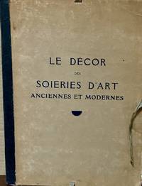 Le Decor Des Soieries D'Art Anciennes et Modernes; Documents Originaux en couleurs du Musee Historique Des Tissus De Lyon