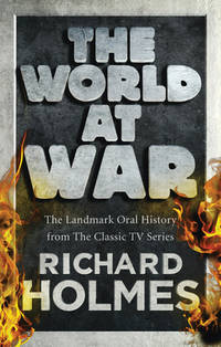 The World at War: The Landmark Oral History from the Classic TV Series