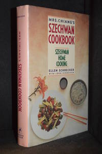 Mrs. Chiang&#039;s Szechwan Cookbook; Szechwan Home Cooking by Schrecker, Ellen  (With John Schrecker.)