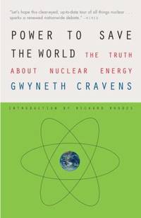 Power to Save the World : The Truth about Nuclear Energy