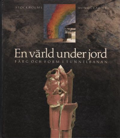 EN VÄRLD UNDER JORD. Färg och form i tunnelbanan.