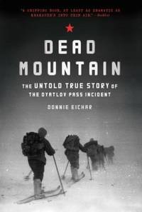 Dead Mountain : The Untold True Story of the Dyatlov Pass Incident
